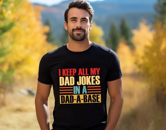 Discover I Keep All My Dad Jokes In A Dad-A-Base Shirt, New Dad Shirt