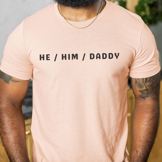 Discover He Him Daddy Tshirt, Dom Daddy, Gay Pride Shirt, Queer Shirt