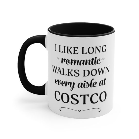 I Like Long Romantic Walks Down Every Aisle At Costco Funny Mug, Quote Mug, At Costco Funny Coffee Mugs