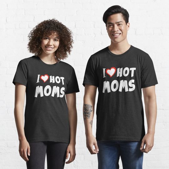 Discover I Love Hot Moms, Valentine's Day, Mother's Day Essential T-Shirt