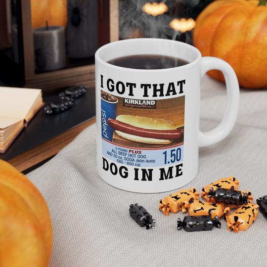 Discover I Got That Costco Hotdog In Me Mug