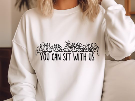 You Can Sit With Us Sweatshirt - Christian Sweatshirt, Jesus Sweatshirt