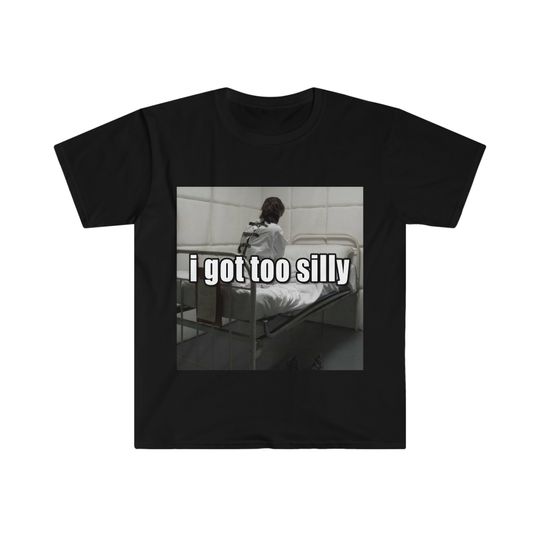 Discover Funny Meme TShirt, I Got Too Silly Psycho Joke T-Shirt