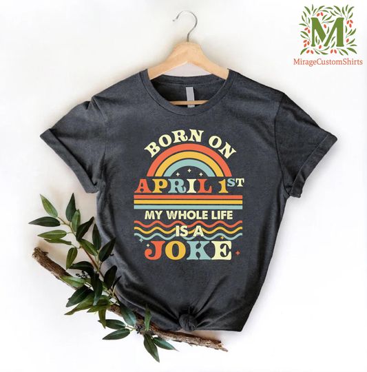 Discover Born On April 1st Joke Shirt, Funny April Birthday Tshirt