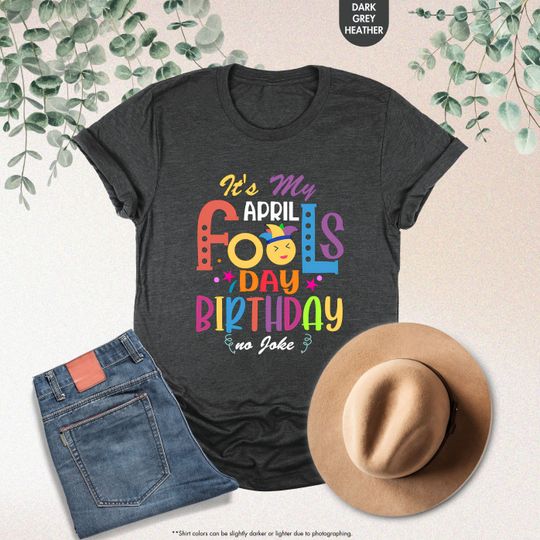 It's My April Fools Day Birthday No Joke Shirt, April Fools Day Shirt