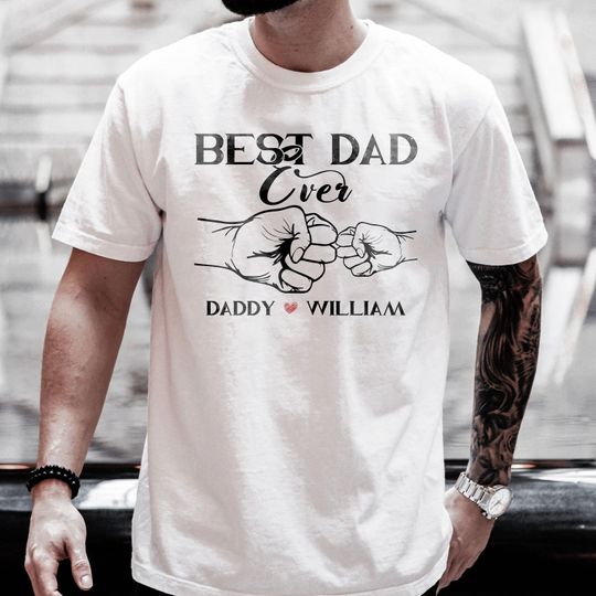 Custom Best Dad Ever T-Shirt, Father's Day Gift, Gift For Daddy
