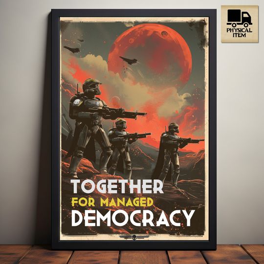 Together For Managed Democracy, Helldivers 2 Inspired Poster