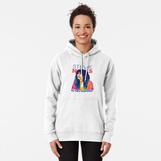 Stevie Nicks Is My Fairy Godmother Pullover Hoodie