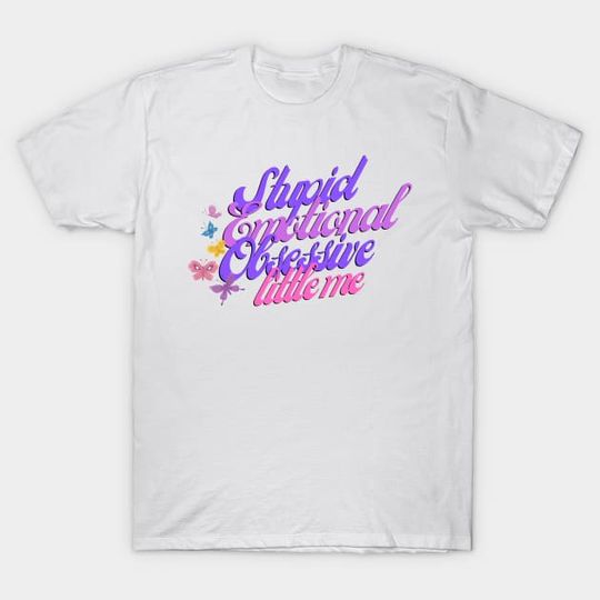 Stupid Emotional Obsessive Little Me (Olivia Rodrigo Inspired) - Olivia Rodrigo - T-Shirt