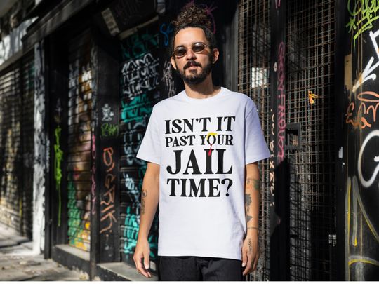 Discover Isnt It Past Your, Jail Time T-Shirt, Funny Jail Time T-Shirt, Novelty Tee