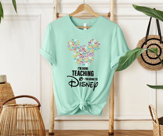Discover Im Done Teaching Im Going To Disney, Disney Teacher T-shirt