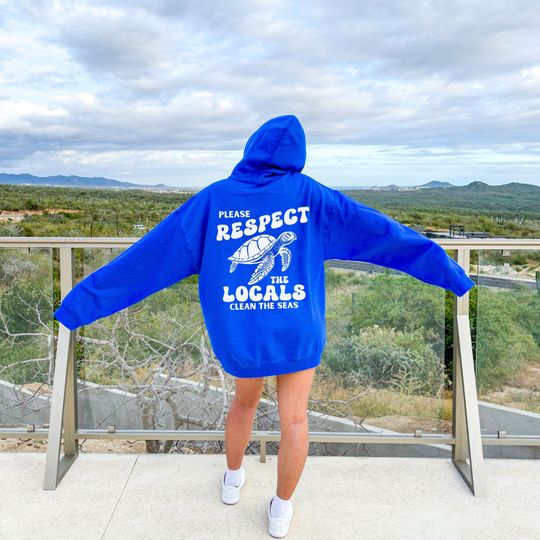 Respect The Locals Hoodie, Clean Our Seas Hoodie, Earth Day Hoodie