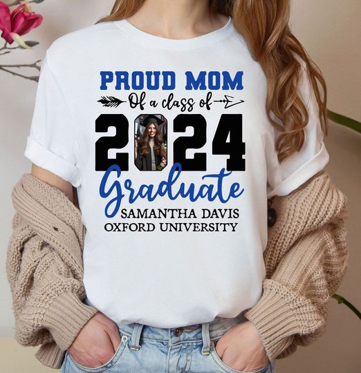Proud Mom Of 2024 Graduate Shirt, Custom Photo Graduation Shirt