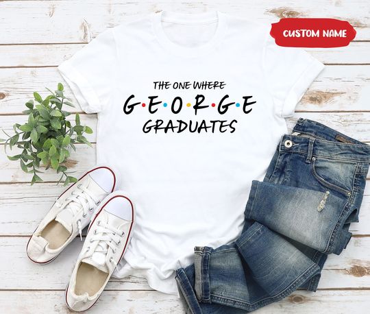 Personalized The One Where Graduates Shirt, Custom Graduation