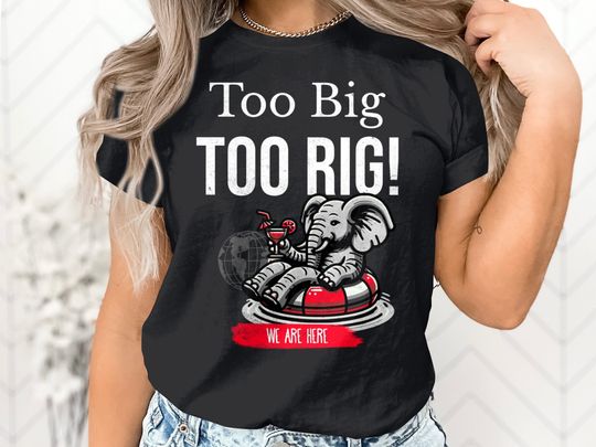 Too Big Too Rig Shirt, Elephant Party Animal Tee, To Big To Rig Shirt