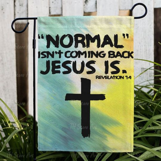 Normal Isn't Coming Back Jesus Is Flag, Revelation Garden Flag, Bible Verse Garden Flag