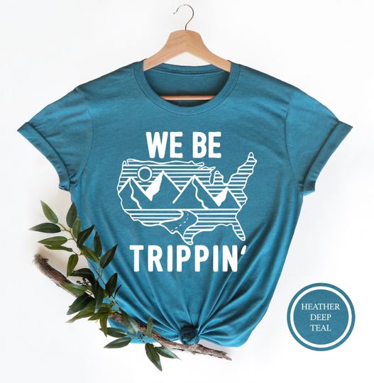 We Be Trippin Shirt, Road Trippin Shirt, Vacation Shirt, Travel Shirt