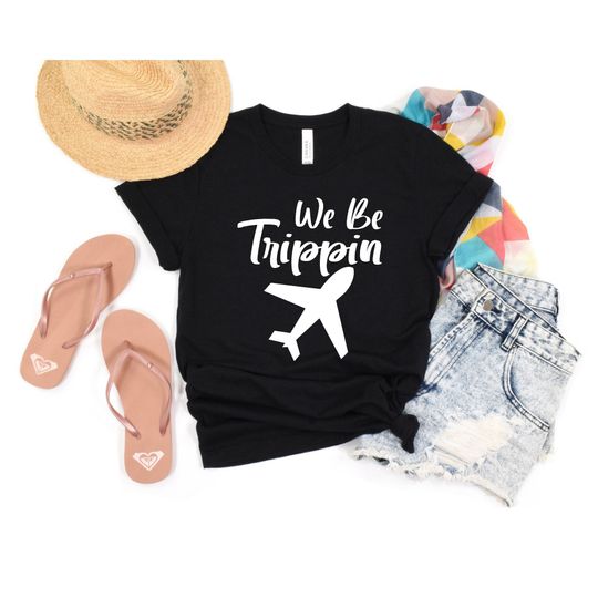 We Be Trippin Shirt or Sweater, Travel T-shirt, Travel Shirt, Travel Gift