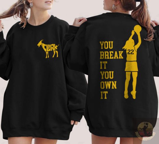 From The Logo 22 Caitlin Clark Sweatshirt, You Break It You Own It