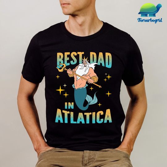Discover Disney Best Dad In Atlatica King Triton Shirt