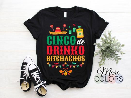 Cinco De Drinko Bitchachos T-Shirt, Fiesta Gift Shirt, Cinco de Drinko, Funny Party Outfit, Mexican Holidays, Mexico Travel Festival Costume