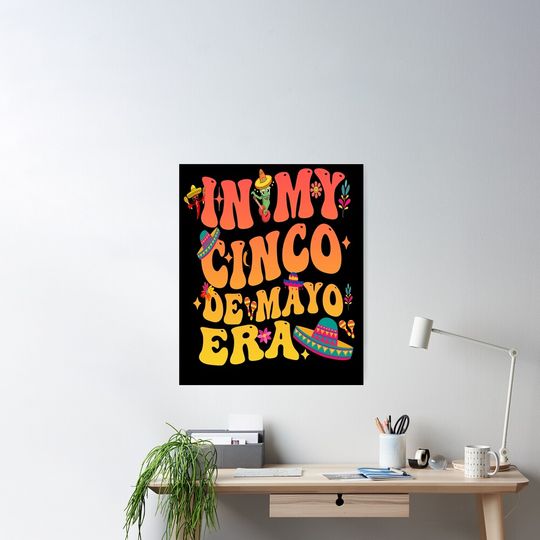 In My Cinco De Mayo Era Groovy Cinco De Mayo Poster