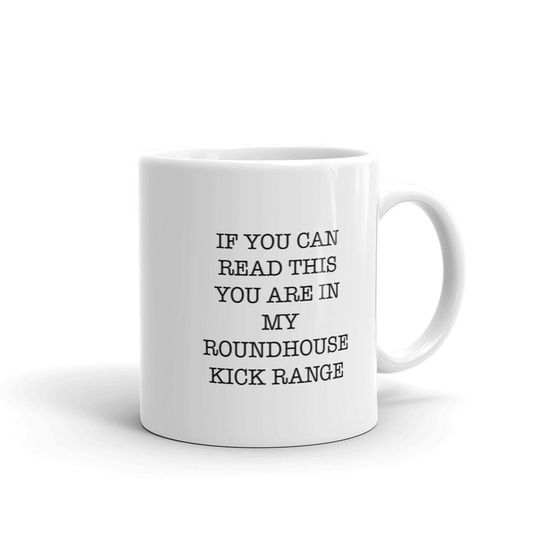 Discover Taekwondo Master Coffee Mug, If You Can Read This You Are In My Roundhouse Kick Range