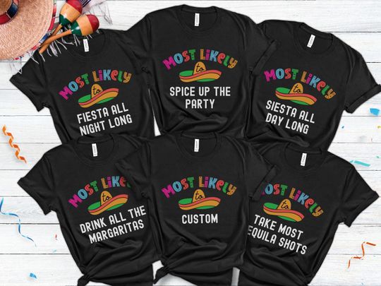 Cinco De Mayo Most Likely To Shirts, Fiesta Bachelorette Party Shirts, Mexico Girls Trip Shirts, Mexican Cruise Funny Group Shirts Unisex