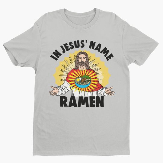 In Jesus' Name Ramen, Funny Ramen Shirt, Funny Jesus Shirt
