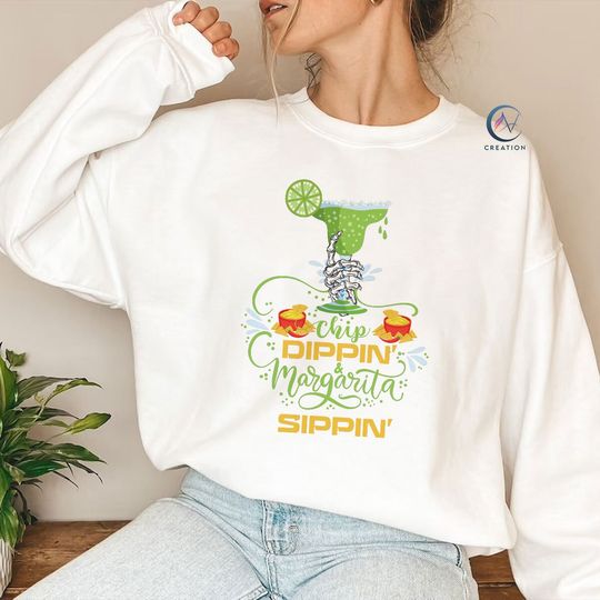 Chippin Dippin Margarita Sippin Sweatshirt, Drink Sweatshirt, Cinco De Mayo Sweatshirt