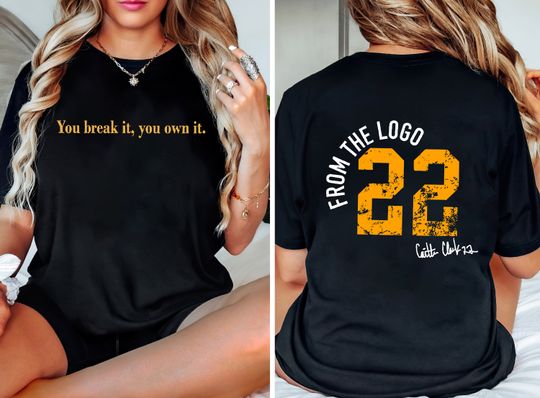 You Break It You Own It Shirt,Caitlin Clark Basketball Shirt