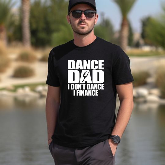 Dance Dad Shirt, Funny Dad Shirts,Father's Day Shirt,Dad Gifts ,Funny Fathers Tee,Daddy Shirts, Father's Day gift,Cool Dad shirts