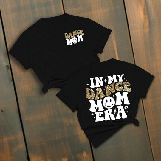 Dance Mom Shirts | Dance Mom Era Shirt | Dance Mom tshirts  | Dance Mom Tees | Dance Shirts | In My Dance Mom Era tshirt