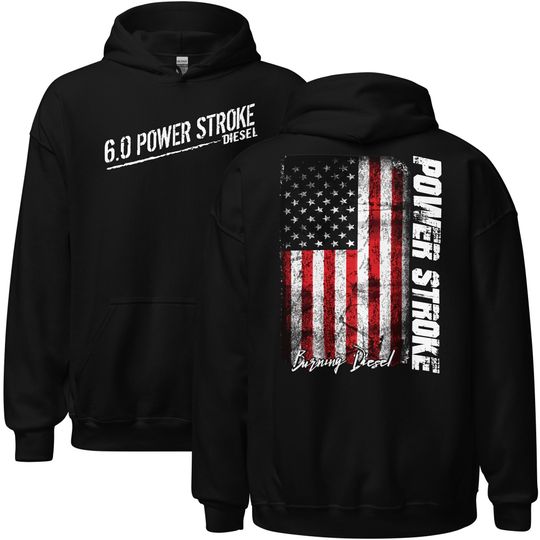 6.0 Powerstroke Hoodie, Mens Power Stroke With American Flag, Patriotic Hooded Pullover For Him , Diesel Truck Apparel Gift