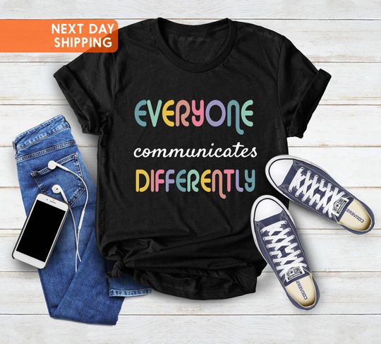 Everyone Communicate Differently T-Shirt, Autism Aware Shirt, Special Education Shirt