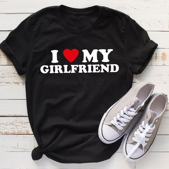 I Love My Girlfriend Shirt, Father's Day Gift, Men's Gifts for Him, Boyfriend Retro T-shirt For Man, Funny Valentine's Gift