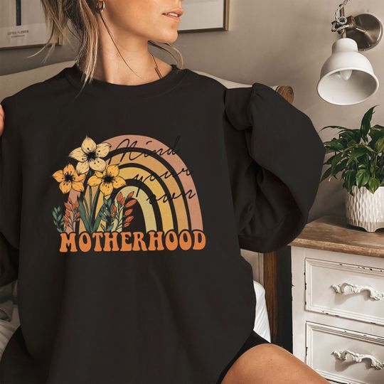 Mind Your Own Motherhood Sweatshirts, Motherhood Sweatshirts, Gift for Mom, Mothers Day Gift