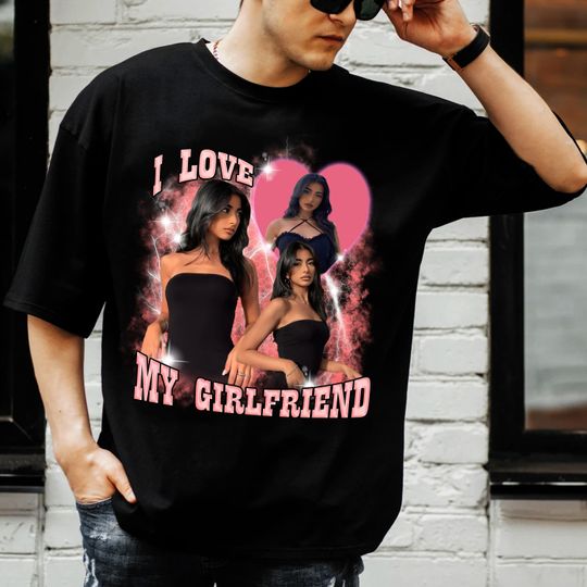 I Love My Girlfriend Shirt, Custom Bootleg Rap Tee,Personalized I My Girlfriend Shirt,Girlfriend Custom Photo Shirt