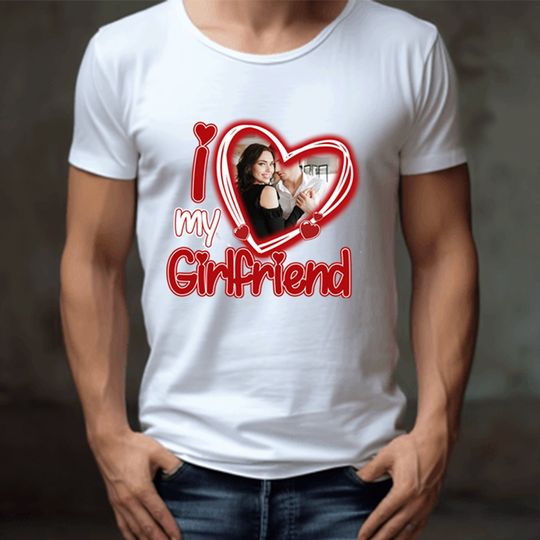 I Love My Girlfriend Shirt Custom Picture,I Love My Girlfriend Custom Photo Shirt,I Love My Girlfriend Shirt Custom ,Boyfriend Shirt