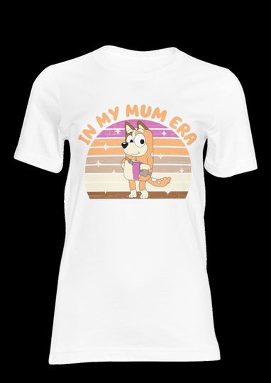 BlueyDad In my Mom era, Mom Gift