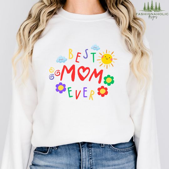 Floral Best Mom Ever Sweatshirt as Gift Idea For Mother, Mothers Day Outfit