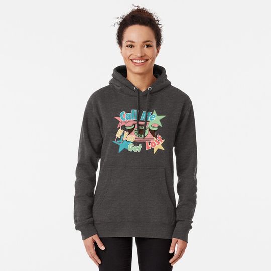 Call Me If You Get Lost Decal  Pullover Hoodie