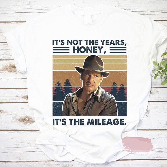Indiana Jones It's Not The Years Honey It's The Mileage Vintage Retro T-Shirt, Indiana Jones Shirt, Cowboy Shirt, Cowboy Movie Shirt