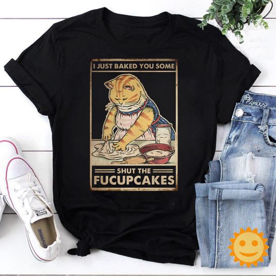 I Just Baked You Some Shut The Fucupcakes Vintage T-Shirt, Cat Shirt, Cat Lovers Shirt
