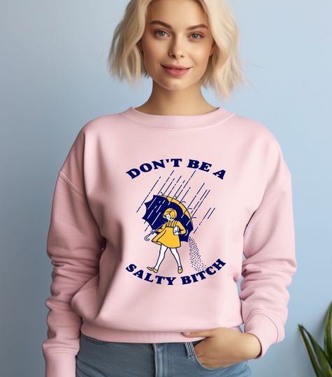 Discover Don't Be Salty Beach Sweatshirt, Sarcastic Sweatshirt, Funny Saying Sweatshirt