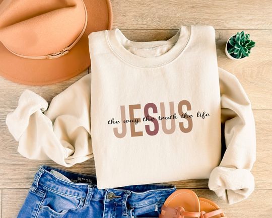 Jesus The Way The Truth The Life Sweatshirt, Christian Sweatshirt, Religious Gift