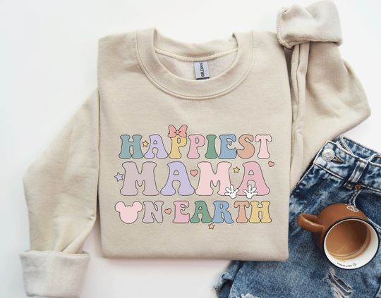 Happiest Mama On Earth Sweatshirt / Disney Mom Sweatshirt / Disneyworld Sweatshirt / Disney Mama Gift Sweatshirt / Mother's Day Gift
