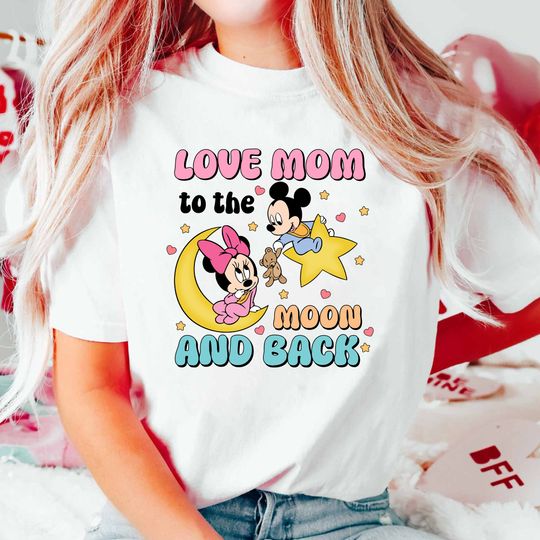 Love Mom To The Moon And Back Shirt, Disney Mom Shirt, Mothers Day Shirt, Gift for Mom