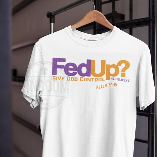 Fed Up Give God Control Shirt