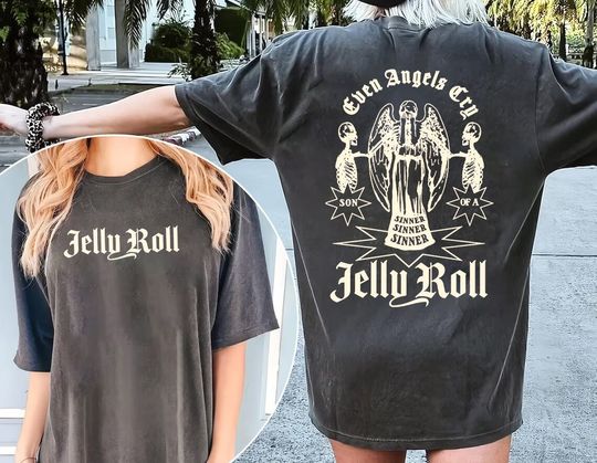 Son Of a Sinner Tshirt, JellyRoll even angels cry Graphic Shirt, JellyRoll shirt, JellyRoll Gift for men women tshirt